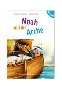 Abbildung von Noah und die Arche. Für dich! | 1. Auflage | 2022 | beck-shop.de