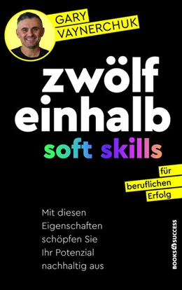 Abbildung von Vaynerchuk | Zwölfeinhalb Soft Skills für beruflichen Erfolg | 1. Auflage | 2022 | beck-shop.de