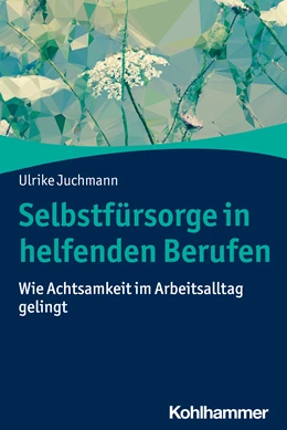 Abbildung von Juchmann | Selbstfürsorge in helfenden Berufen | 1. Auflage | 2022 | beck-shop.de