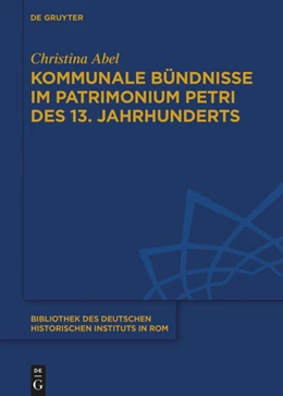 Abbildung von Abel | Kommunale Bündnisse im Patrimonium Petri des 13. Jahrhunderts | 1. Auflage | 2019 | beck-shop.de