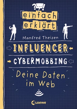 Abbildung von Theisen / Loewe Sachbuch | Einfach erklärt - Social Media - Cybermobbing - Deine Daten im Web | 1. Auflage | 2022 | beck-shop.de