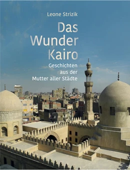 Abbildung von Strizik | Das Wunder Kairo | 2. Auflage | 2021 | beck-shop.de