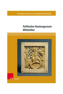 Abbildung von Dartmann / Oesterle | Politischer Deutungsraum Mittelalter | 1. Auflage | 2022 | beck-shop.de