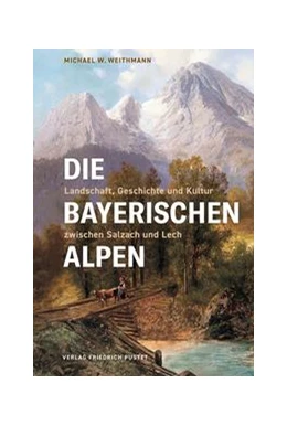 Abbildung von Weithmann | Die Bayerischen Alpen | 1. Auflage | 2022 | beck-shop.de