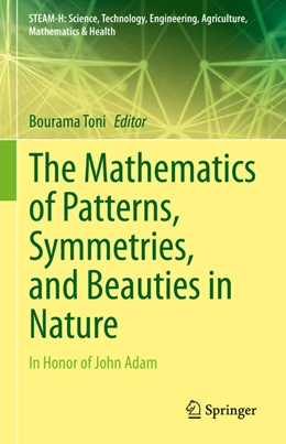 Abbildung von Toni | The Mathematics of Patterns, Symmetries, and Beauties in Nature | 1. Auflage | 2021 | beck-shop.de