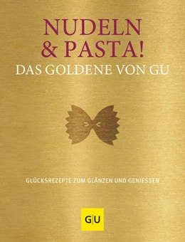 Abbildung von Gu | Nudeln & Pasta! Das Goldene von GU | 1. Auflage | 2022 | beck-shop.de