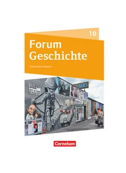 Abbildung von Forum Geschichte 10. Jahrgangsstufe - Gymnasium Bayern - Deutschland, Europa und die Welt bis zur Gegenwart | 1. Auflage | 2022 | beck-shop.de