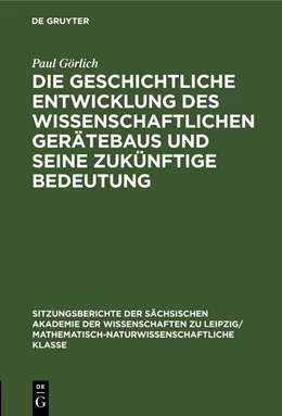 Abbildung von Görlich | Die geschichtliche Entwicklung des wissenschaftlichen Gerätebaus und seine zukünftige Bedeutung | 1. Auflage | 1982 | beck-shop.de