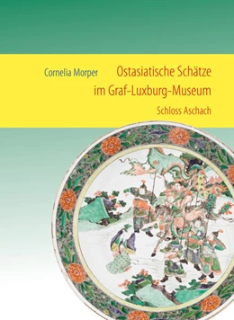 Abbildung von Morper | Ostasiatische Schätze im Graf-Luxburg-Museum | 1. Auflage | 2021 | beck-shop.de