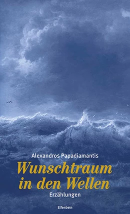 Abbildung von Papadiamantis | Wunschtraum in den Wellen | 1. Auflage | 2022 | beck-shop.de