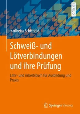 Abbildung von Schiebold | Schweiß- und Lötverbindungen und ihre Prüfung | 1. Auflage | 2022 | beck-shop.de