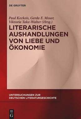 Abbildung von Keckeis / Moser | Literarische Aushandlungen von Liebe und Ökonomie | 1. Auflage | 2022 | 164 | beck-shop.de