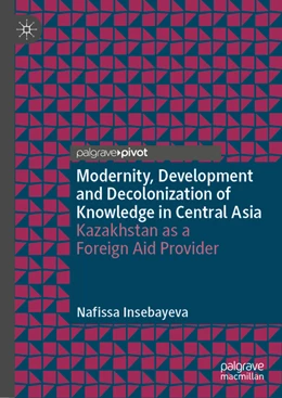 Abbildung von Insebayeva | Modernity, Development and Decolonization of Knowledge in Central Asia | 1. Auflage | 2022 | beck-shop.de