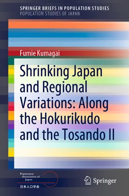 Abbildung von Kumagai | Shrinking Japan and Regional Variations: Along the Hokurikudo and the Tosando II | 1. Auflage | 2022 | beck-shop.de