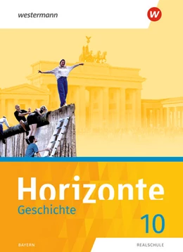 Abbildung von Horizonte - Geschichte 10. Schülerband. Für Realschulen in Bayern | 1. Auflage | 2022 | beck-shop.de