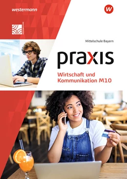 Abbildung von Praxis Wirtschaft und Kommunikation M10. Schulbuch. Für Mittelschulen in Bayern | 1. Auflage | 2022 | beck-shop.de