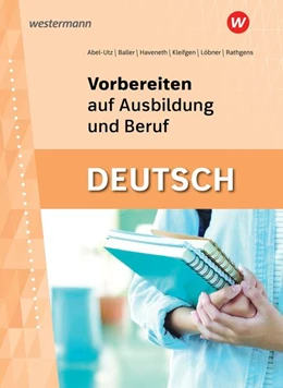 Abbildung von Abel-Utz / Rathgens | Vorbereiten auf Ausbildung und Beruf. Deutsch: Schülerband | 3. Auflage | 2024 | beck-shop.de