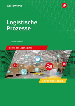 Abbildung von Tebroke / Eerde | Logistische Prozesse. Berufe der Lagerlogistik: Lernsituationen | 5. Auflage | 2022 | beck-shop.de