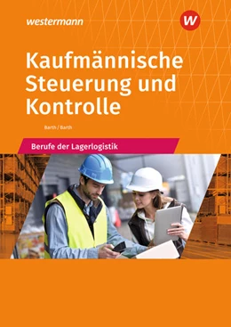 Abbildung von Barth | Kaufmännische Steuerung und Kontrolle. Berufe der Lagerlogistik: Schülerband | 12. Auflage | 2022 | beck-shop.de