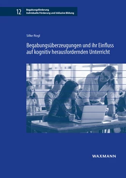 Abbildung von Rogl | Begabungsüberzeugungen und ihr Einfluss auf kognitiv herausfordernden Unterricht | 1. Auflage | 2022 | 12 | beck-shop.de
