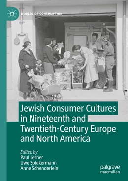 Abbildung von Lerner / Spiekermann | Jewish Consumer Cultures in Nineteenth and Twentieth-Century Europe and North America | 1. Auflage | 2022 | beck-shop.de