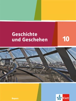 Abbildung von Geschichte und Geschehen 10. Schulbuch Klasse 10. Ausgabe Bayern Gymnasium | 1. Auflage | 2022 | beck-shop.de