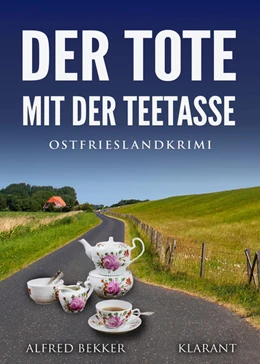 Abbildung von Bekker | Der Tote mit der Teetasse. Ostfrieslandkrimi | 1. Auflage | 2022 | beck-shop.de