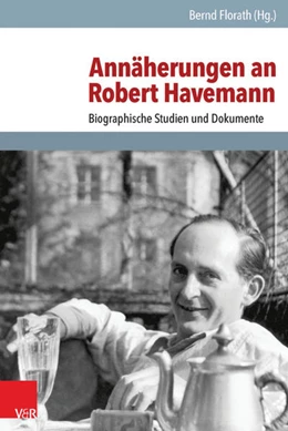 Abbildung von Florath | Annäherungen an Robert Havemann | 1. Auflage | 2016 | beck-shop.de