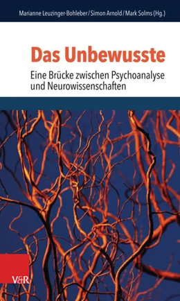 Abbildung von Leuzinger-Bohleber / Arnold | Das Unbewusste - Eine Brücke zwischen Psychoanalyse und Neurowissenschaften | 1. Auflage | 2016 | beck-shop.de