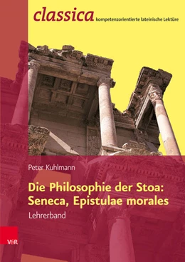 Abbildung von Kuhlmann | Die Philosophie der Stoa: Seneca, Epistulae morales - Lehrerband | 1. Auflage | 2016 | beck-shop.de