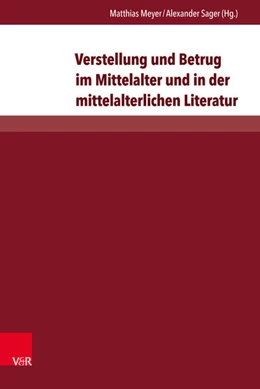 Abbildung von Meyer / Sager | Verstellung und Betrug im Mittelalter und in der mittelalterlichen Literatur | 1. Auflage | 2015 | beck-shop.de