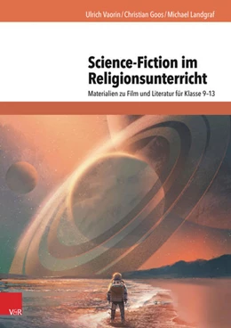 Abbildung von Vaorin / Goos | Science-Fiction im Religionsunterricht | 1. Auflage | 2018 | beck-shop.de