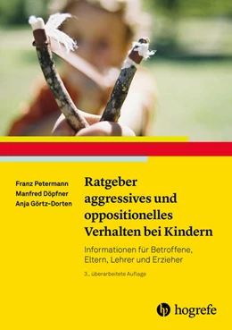 Abbildung von Petermann / Döpfner | Ratgeber aggressives und oppositionelles Verhalten bei Kindern | 3. Auflage | 2016 | beck-shop.de