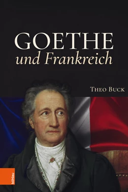 Abbildung von Buck | Goethe und Frankreich | 1. Auflage | 2018 | beck-shop.de