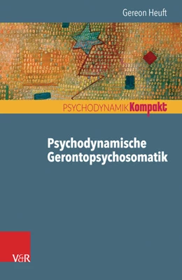 Abbildung von Heuft | Psychodynamische Gerontopsychosomatik | 1. Auflage | 2018 | beck-shop.de