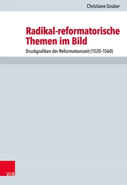 Abbildung von Gruber | Radikal-reformatorische Themen im Bild | 1. Auflage | 2018 | beck-shop.de