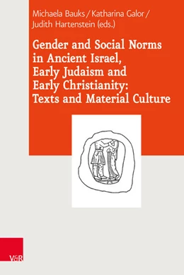 Abbildung von Bauks / Galor | Gender and Social Norms in Ancient Israel, Early Judaism and Early Christianity: Texts and Material Culture | 1. Auflage | 2019 | beck-shop.de