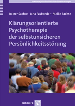 Abbildung von Sachse / Fasbender | Klärungsorientierte Psychotherapie der selbstunsicheren Persönlichkeitsstörung | 1. Auflage | 2014 | beck-shop.de