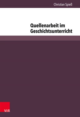 Abbildung von Spieß | Quellenarbeit im Geschichtsunterricht | 1. Auflage | 2014 | beck-shop.de