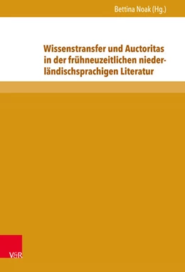 Abbildung von Noak | Wissenstransfer und Auctoritas in der frühneuzeitlichen niederländischsprachigen Literatur | 1. Auflage | 2014 | beck-shop.de