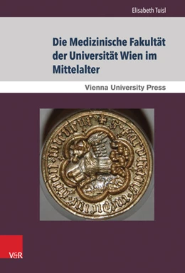 Abbildung von Tuisl | Die Medizinische Fakultät der Universität Wien im Mittelalter | 1. Auflage | 2014 | beck-shop.de