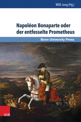Abbildung von Jung | Napoléon Bonaparte oder der entfesselte Prometheus | 1. Auflage | 2014 | beck-shop.de