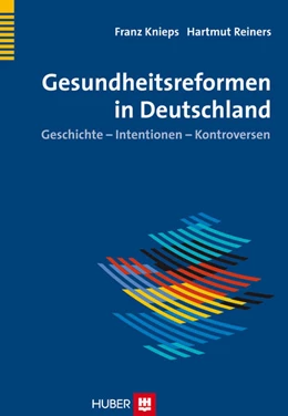 Abbildung von Knieps / Reiners | Geschichte der Gesundheitsreformen in Deutschland | 1. Auflage | 2015 | beck-shop.de