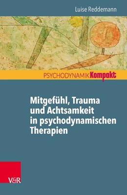 Abbildung von Reddemann | Mitgefühl, Trauma und Achtsamkeit in psychodynamischen Therapien | 1. Auflage | 2016 | beck-shop.de