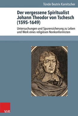 Abbildung von Karnitscher | Der vergessene Spiritualist Johann Theodor von Tschesch (1595-1649) | 1. Auflage | 2015 | beck-shop.de