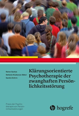 Abbildung von Sachse / Kiszkenow-Bäker | Klärungsorientierte Psychotherapie der zwanghaften Persönlichkeitsstörung | 1. Auflage | 2015 | beck-shop.de