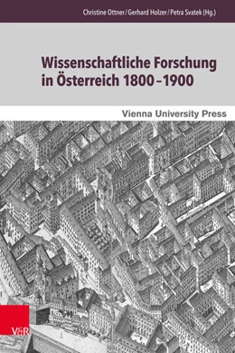 Abbildung von Ottner / Holzer | Wissenschaftliche Forschung in Österreich 1800-1900 | 1. Auflage | 2015 | beck-shop.de