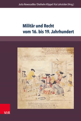 Abbildung von Nowosadtko / Klippel | Militär und Recht vom 16. bis 19. Jahrhundert | 1. Auflage | 2016 | beck-shop.de