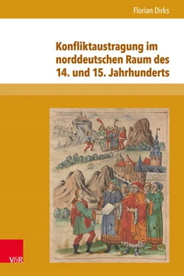 Abbildung von Dirks | Konfliktaustragung im norddeutschen Raum des 14. und 15. Jahrhunderts | 1. Auflage | 2015 | beck-shop.de