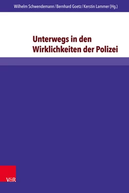 Abbildung von Schwendemann / Goetz | Unterwegs in den Wirklichkeiten der Polizei | 1. Auflage | 2015 | beck-shop.de